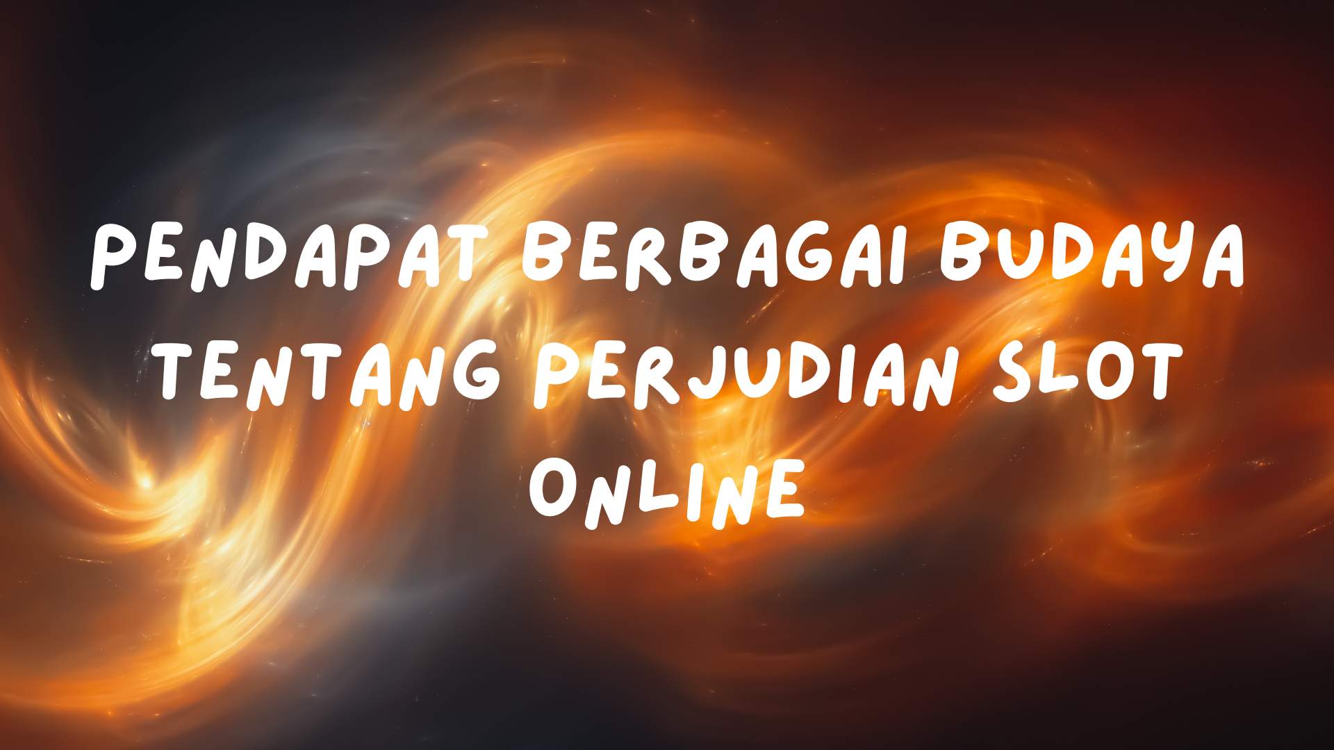 Pendapat Berbagai Budaya Tentang Perjudian Slot Online